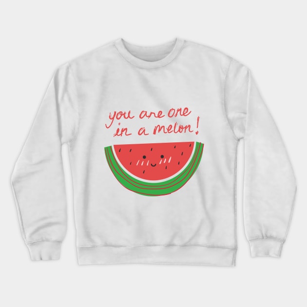 You are one in a melon, funny t-shirt Crewneck Sweatshirt by crimsonshirt